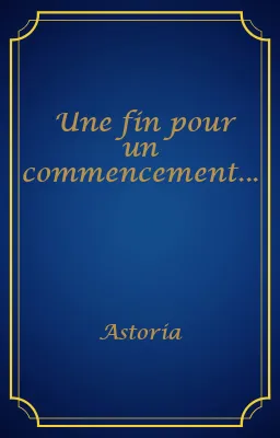 Une fin pour un commencement...