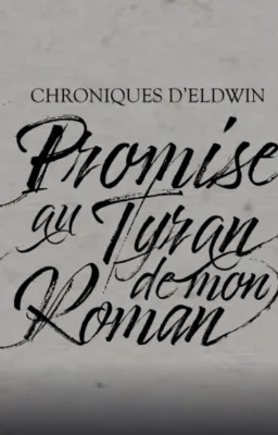 Chroniques d'Eldwin : promise au tyran de mon roman