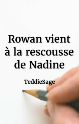 Rowan vient à la rescousse de Nadine
