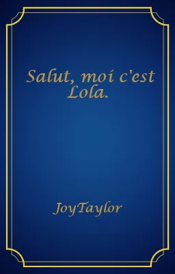 Salut, moi c'est Lola.