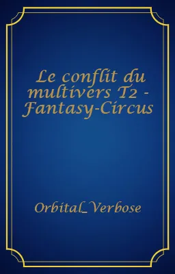 Le conflit du multivers T2 - Fantasy-Circus