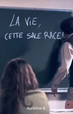 La vie, cette sale race