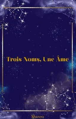 Trois Noms, Une Âme