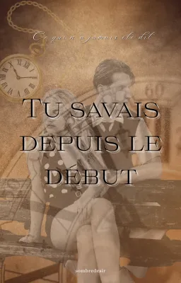 Tu savais depuis le début