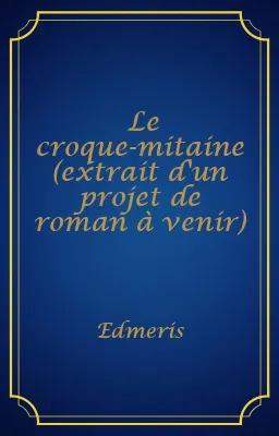 Le croque-mitaine (extrait d'un projet de roman à venir)