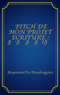 PITCH DE MON PROJET ECRITURE : 𝕰𝖒𝖗𝐲𝖘