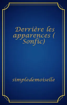 Derrière les apparences ( Sonfic)