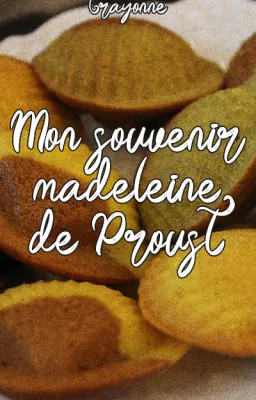 Mon souvenir Madeleine de Proust