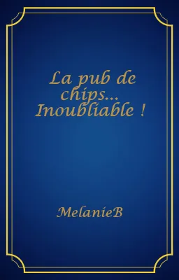 La pub de chips... Inoubliable !