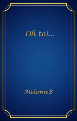 Oh toi...