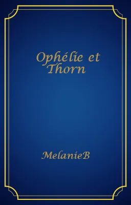 Ophélie et Thorn