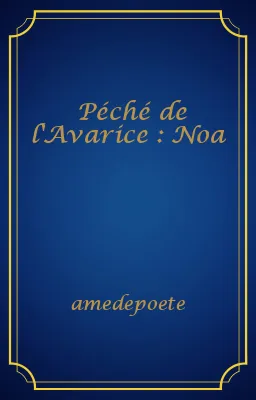 Péché de l'Avarice : Noa