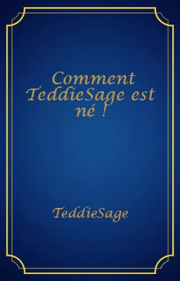 Comment TeddieSage est né !