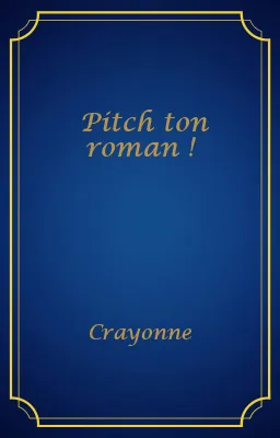 Pitch ton roman !