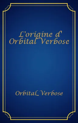 L'origine d' Orbital Verbose