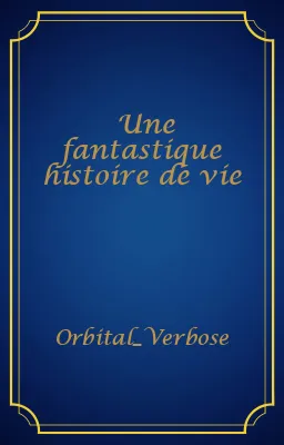 Une fantastique histoire de vie