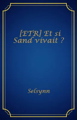 [ETR] Et si Sand vivait ?