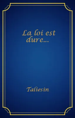 La loi est dure...