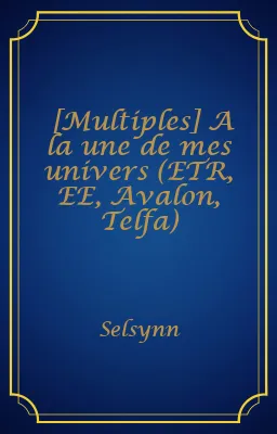[Multiples] A la une de mes univers (ETR, EE, Avalon, Telfa)