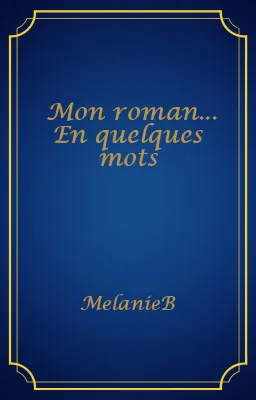 Mon roman... En quelques mots