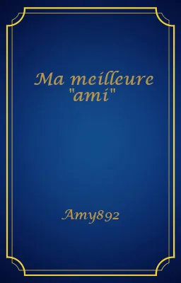 Ma meilleure "ami"