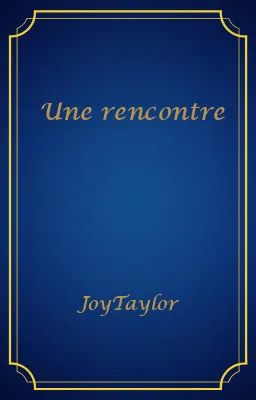 Une rencontre