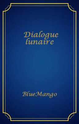 Dialogue lunaire