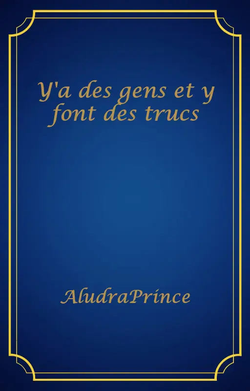 Y'a des gens et y font des trucs