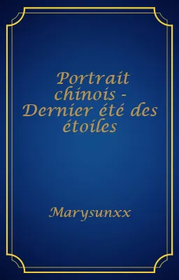 Portrait chinois - Dernier été des étoiles
