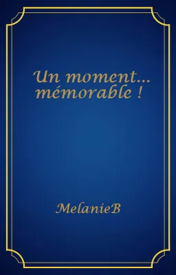 Un moment... mémorable !