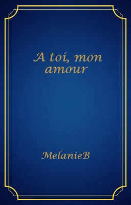 A toi, mon amour