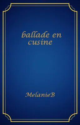 ballade en cusine