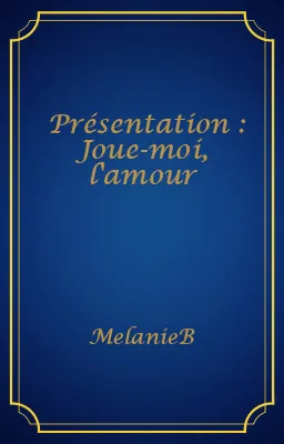 Présentation : Joue-moi, l'amour