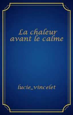 La chaleur avant le calme