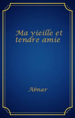 Ma vieille et tendre amie