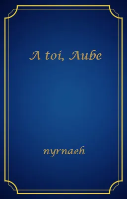 A toi, Aube