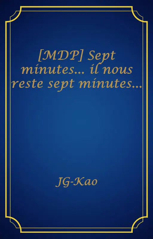 [MDP] Sept minutes... il nous reste sept minutes...