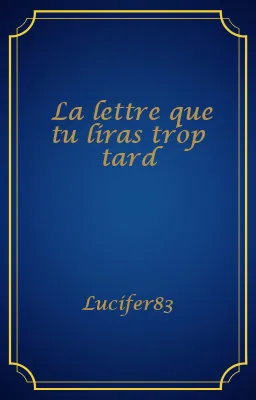 La lettre que tu liras trop tard