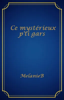 Ce mystérieux p'ti gars