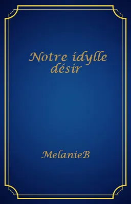 Notre idylle désir