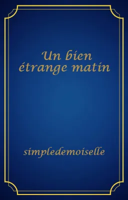 Un bien étrange matin