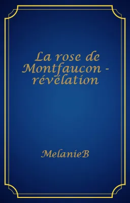 La rose de Montfaucon - révélation