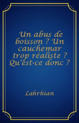 Un abus de boisson ? Un cauchemar trop réaliste ? Qu'est-ce donc ?