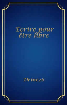 Ecrire pour être libre