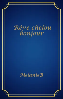 Rêve chelou bonjour