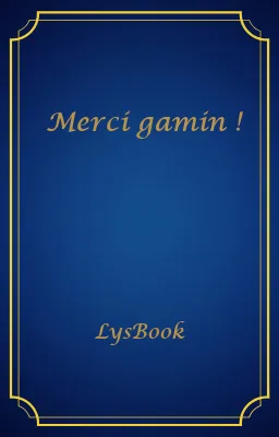 Merci gamin !