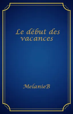 Le début des vacances