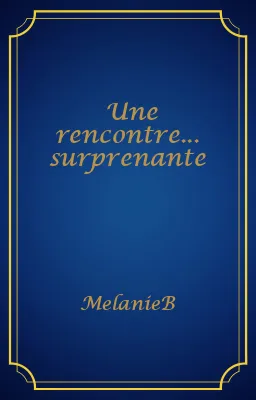 Une rencontre... surprenante