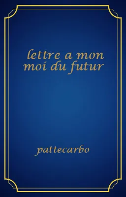 lettre a mon moi du futur