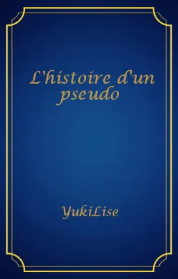 L'histoire d'un pseudo